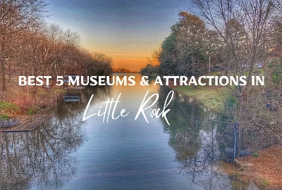 Best 5 Museums & Attractions in Little Rock AR