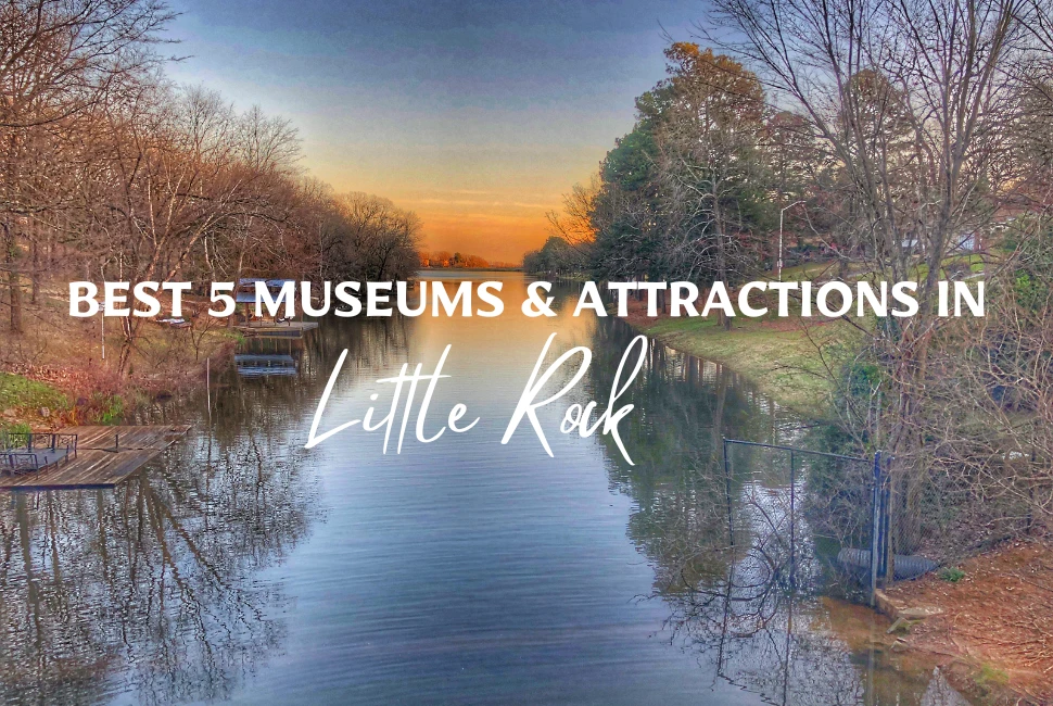 Best 5 Museums & Attractions in Little Rock AR